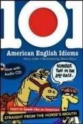 Seller image for 101 American English Idioms w/Audio CD: Learn to speak Like an American Straight from the Horse's Mouth (NTC FOREIGN LANGUAGE) for sale by WeBuyBooks