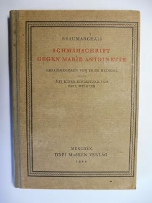 BEAUMARCHAIS * SCHMÄHSCHRIFT GEGEN MARIE ANTOINETTE. HERAUSGEGEBEN VON FRITZ REINÖHL - MIT EINER ...