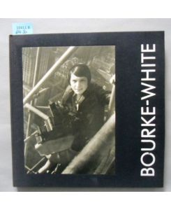 Bourke-White. Eine Retrospektive. Katalog für die Ausstellung (Wanderausstellung) vom Internation...