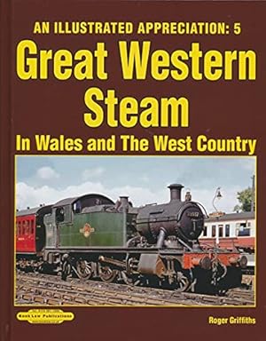 An Illustrated Appreciation 5 : Great Western Steasm in Wales and the West Country