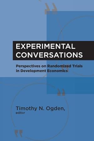 Seller image for Experimental Conversations : Perspectives on Randomized Trials in Development Economics for sale by AHA-BUCH GmbH