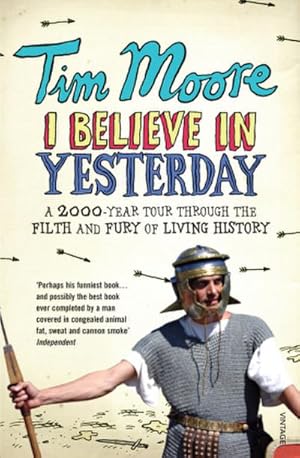 Seller image for I Believe in Yesterday : A 2000 Year Tour Through the Filth and Fury of Living History for sale by Smartbuy