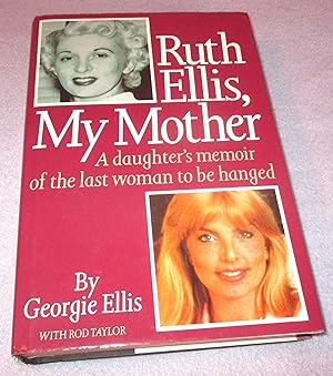 Seller image for Ruth Ellis, My Mother: A Daughter's Memoir Of The Last Woman To Be Hanged (1st Edition) for sale by Bramble Books