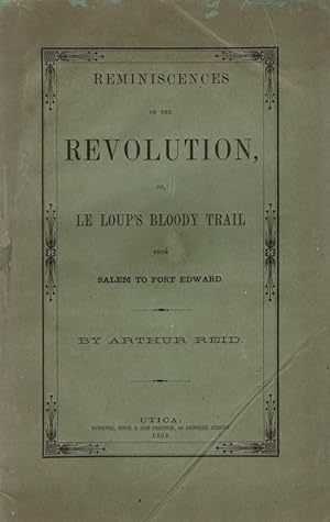 Reminiscences of the Revolution, or, Le Loup's Bloody Trail From Salem to Fort Edward