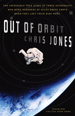Seller image for Out of Orbit: The Incredible True Story of Three Astronauts Who Were Hundreds of Miles Above Earth When They Lost Their Ride Home (Paperback or Softback) for sale by BargainBookStores