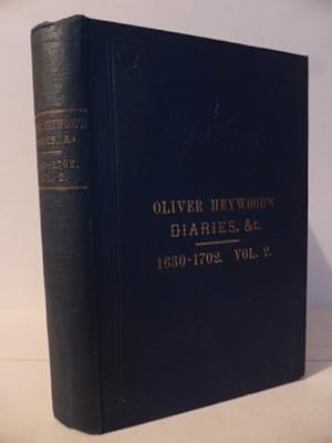 Immagine del venditore per The Rev. Oliver Heywood, B. A. 1630-1702; His Autobiography, Diaries, Anecdote and Event Book; Illustrating the General and Family History of Yorkshire and Lancashire. Volume II Only venduto da Idle Booksellers PBFA