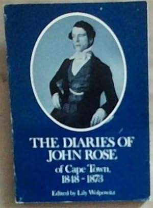 Image du vendeur pour The Diaries Of John Rose of Cape Town 1848-1873 mis en vente par Chapter 1