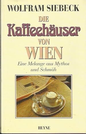Bild des Verkufers fr Die Kaffeehuser von Wien: eine Melange aus Mythos und Schmh zum Verkauf von bcher-stapel