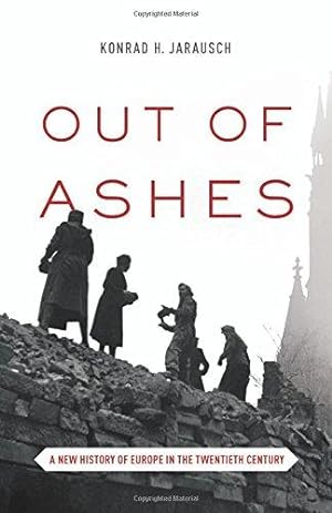 Immagine del venditore per Out of Ashes    A New History of Europe in the Twentieth Century venduto da WeBuyBooks