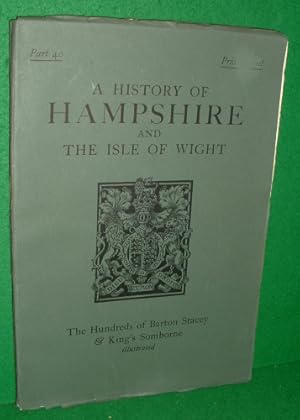 Immagine del venditore per A HISTORY OF HAMPSHIRE AND THE ISLE OF WIGHT THE HUNDREDS OF BARTON STACEY AND KING'S SOMBORNE Part 40 venduto da booksonlinebrighton