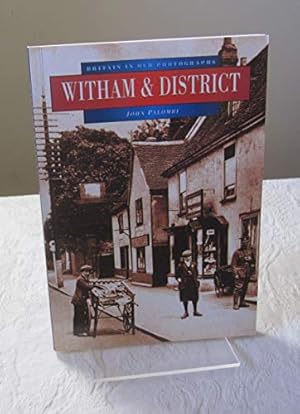 Seller image for Witham and District in Old Photographs (Britain in Old Photographs) for sale by WeBuyBooks