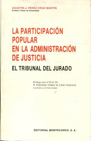 Imagen del vendedor de LA PARTICIPACION POPULAR EN LA ADMINISTRACION DE JUSTICIA: EL TRIBUNAL DEL JURADO. a la venta por Libros Ambig