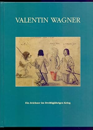 Bild des Verkufers fr Valentin Wagner : (um 1610 - 1655) ; ein Zeichner im Dreiigjhrigen Krieg ; Aufstze und Werkkatalog ; [anlsslich der gleichnamigen Ausstellung vom 13. Februar 2003 bis zum 20. April 2003 im Hessischen Landesmuseum Darmstadt]. [fr das Hessische Landesmuseum Darmstadt und das Hessische Landesamt fr Geschichtliche landeskunde hrsg. und bearb. von Holger Th. Grf und Helga Meise. Mit Beitr. von Siegfried Becker .] zum Verkauf von Die Wortfreunde - Antiquariat Wirthwein Matthias Wirthwein