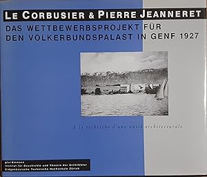 Imagen del vendedor de Le Corbusier & Pierre Jeanneret. Das Wettbewerbsprojekt fr den Vlkerbundspalast in Genf 1927 a la venta por Somerset Books