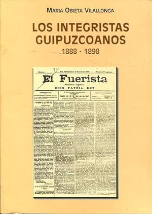 Imagen del vendedor de LOS INTEGRISTAS GUIPUZCOANOS. DESARROLLO Y ORGANIZACIN DEL PARTIDO CATOLICO NACIONAL EN GUIPUZCOA (1888-1898). a la venta por Libros Ambig