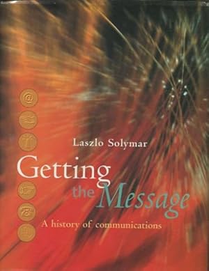 Seller image for GETTING THE MESSAGE. A HISTORY OF COMMUNICATIONS. for sale by Libros Ambig