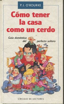 Imagen del vendedor de COMO TENER LA CASA COMO UN CERDO. GUIA DOMESTICA DEL PERFECTO SOLTERO. a la venta por Libros Ambig