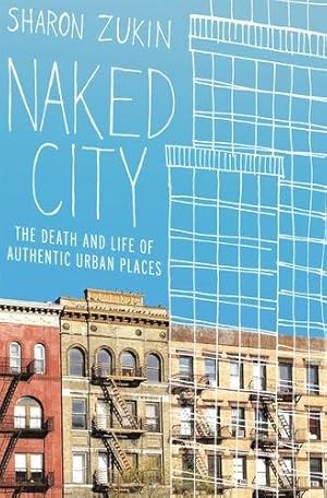 Bild des Verkufers fr Naked City: The Death and Life of Authentic Urban Places zum Verkauf von WeBuyBooks