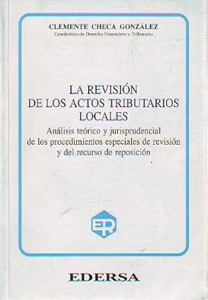 Imagen del vendedor de LA REVISION DE LOS ACTOS TRIBUTARIOS LOCALES. ANALISIS TEORICO Y JURISPRUDENCIAS DE LOS PRICEDIMIENTOS ESPECIALES DE REVISION Y DEL RECURSO DE REPOSICION. a la venta por Libros Ambig