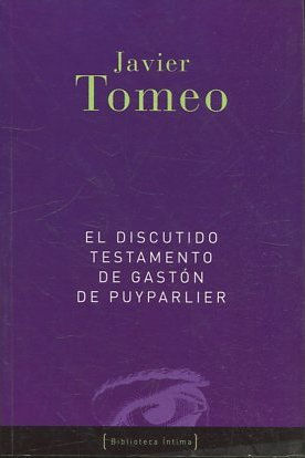 Imagen del vendedor de EL DISCUTIDO TESTAMENTO DE GASTON DE PUYPARLIER ((UN INQUIETANTE JUEGO DE AMBIGEDADES QUE SE CONVIERTE EN UNA IRONICA Y PROFUNDA NOVELA DE INTRIGA). a la venta por Libros Ambig