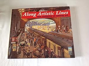 Image du vendeur pour Along Artistic Lines: Two Centuries of Railway Art mis en vente par WeBuyBooks