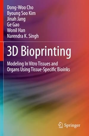 Seller image for 3d Bioprinting : Modeling in Vitro Tissues and Organs Using Tissue-specific Bioinks for sale by GreatBookPricesUK