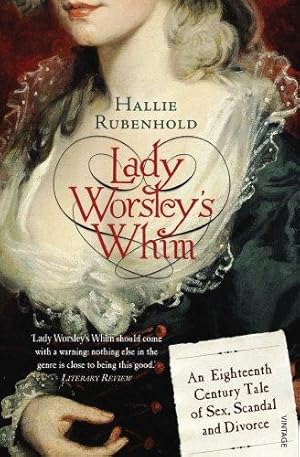 Image du vendeur pour Lady Worsley's Whim: An Eighteenth-Century Tale of Sex, Scandal and Divorce mis en vente par WeBuyBooks