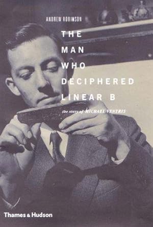 Imagen del vendedor de The Man Who Deciphered Linear B: The Story of Michael Ventris a la venta por WeBuyBooks