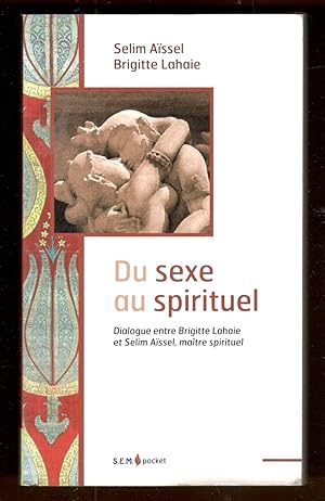 Image du vendeur pour Du sexe au spirituel: Dialogue entre Brigitte Lahaie et Selim Assel mis en vente par Libreria antiquaria Atlantis (ALAI-ILAB)