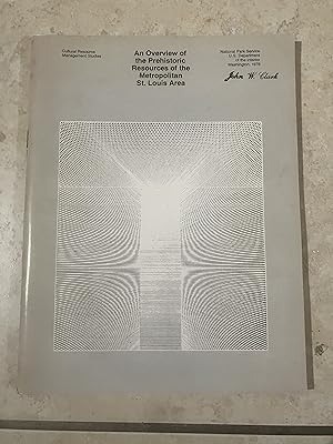 Imagen del vendedor de An Overview of the Prehistoric Resources of the Metropolitan St. Louis Area a la venta por TribalBooks