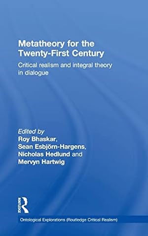 Seller image for Metatheory for the Twenty-First Century: Critical Realism and Integral Theory in Dialogue (Ontological Explorations Routledge Critical Realism) for sale by WeBuyBooks