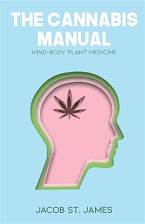 Image du vendeur pour The Cannabis Manual: Reprogramming the body and mind for wellness mis en vente par GreatBookPricesUK