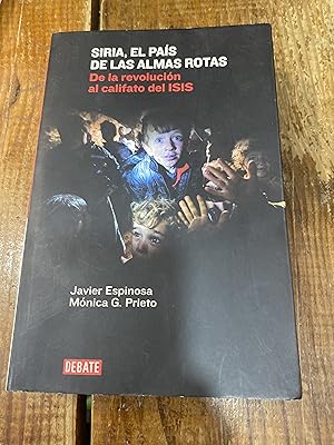 Seller image for Siria, el pas de las almas rotas: De la revolucin al califato del ISIS for sale by Trfico de Libros Lavapies