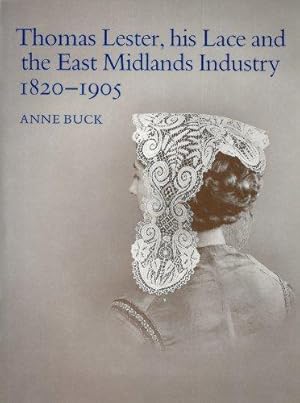 Immagine del venditore per Thomas Lester, his lace and the East Midlands Industry 1820 - 1905 venduto da WeBuyBooks