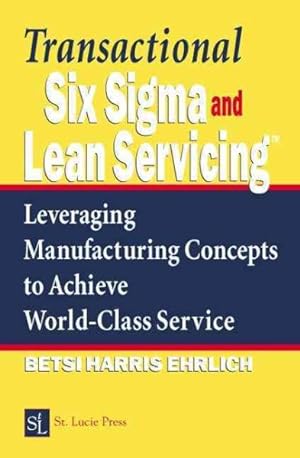 Seller image for Transactional Six Sigma and Lean Servicing : Leveraging Manufacturing Concepts to Achieve World Class Service for sale by GreatBookPricesUK