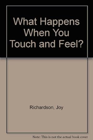 Bild des Verkufers fr What Happens When You Touch and Feel? zum Verkauf von WeBuyBooks