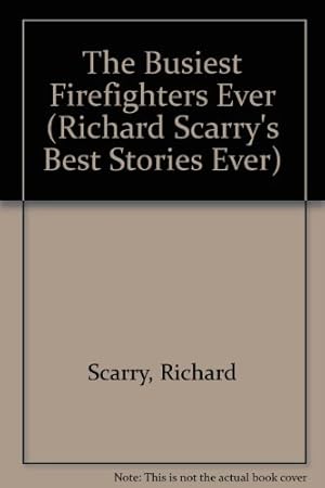 Seller image for The Busiest Firefighters Ever (Richard Scarry's Best Stories Ever S.) for sale by WeBuyBooks 2