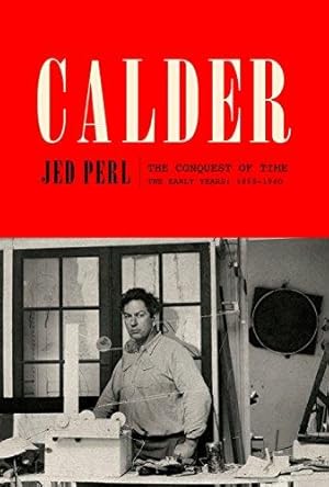 Seller image for Calder: The Conquest of Time: The Early Years: 1898-1940 (A Life of Calder) for sale by WeBuyBooks