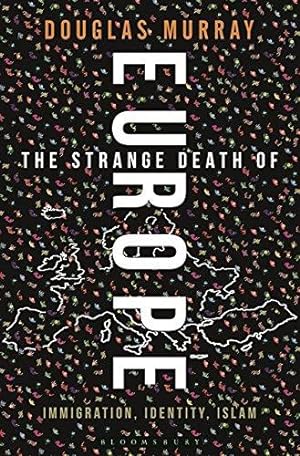 Seller image for The Strange Death of Europe: Immigration, Identity, Islam for sale by WeBuyBooks