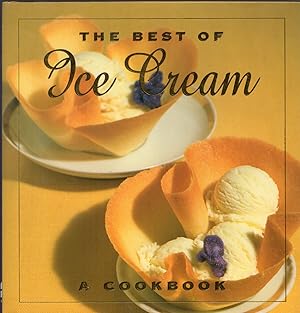 Imagen del vendedor de The Best Of Ice Cream: A Cookbook a la venta por Cider Creek Books