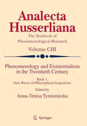 Image du vendeur pour Phenomenology and Existentialism in the Twentieth Century : Book One: New Waves of Philosophical Inspirations mis en vente par GreatBookPricesUK