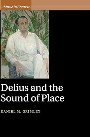 Image du vendeur pour Delius and the Sound of Place (Music in Context) mis en vente par WeBuyBooks