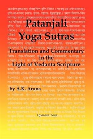 Immagine del venditore per Patanjali Yoga Sutras: Translation and Commentary in the Light of Vedanta Scripture venduto da GreatBookPricesUK