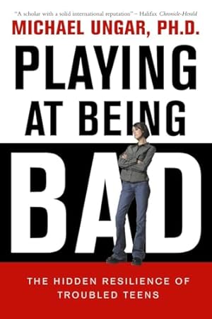 Bild des Verkufers fr Playing at Being Bad: The Hidden Resilience of Troubled Teens zum Verkauf von WeBuyBooks