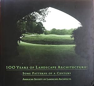 100 Years of Landscape Architecture Some Patterns of a Century