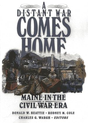 Seller image for Distant War Comes Home : Maine in the Civil War Era for sale by GreatBookPricesUK