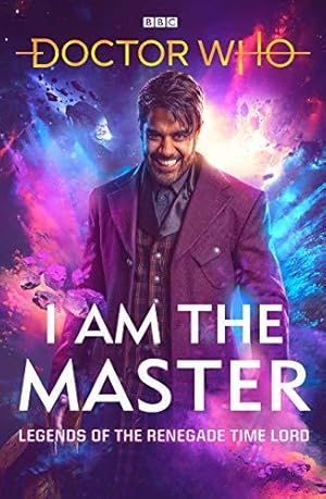 Bild des Verkufers fr Doctor Who: I Am The Master: Legends of the Renegade Time Lord zum Verkauf von WeBuyBooks