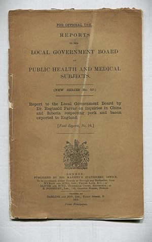 Image du vendeur pour Report to the Local Government Board by Dr Reginald Farrar on inquiries in China and Siberia respecting pork and bacon exported to England. [Food Reports No 16] Reports to the Local Government Board on Public Health and Medical Subjects [NS No 57]. mis en vente par Tyger Press PBFA