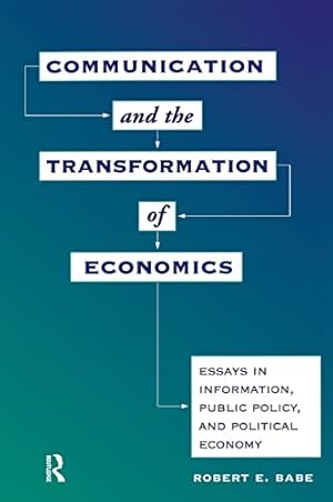 Image du vendeur pour Communication And The Transformation Of Economics: Essays In Information, Public Policy, And Political Economy mis en vente par WeBuyBooks