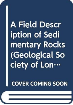 Immagine del venditore per The Field Description of Sedimentary Rocks (Geological Society of London Handbook Series) venduto da WeBuyBooks